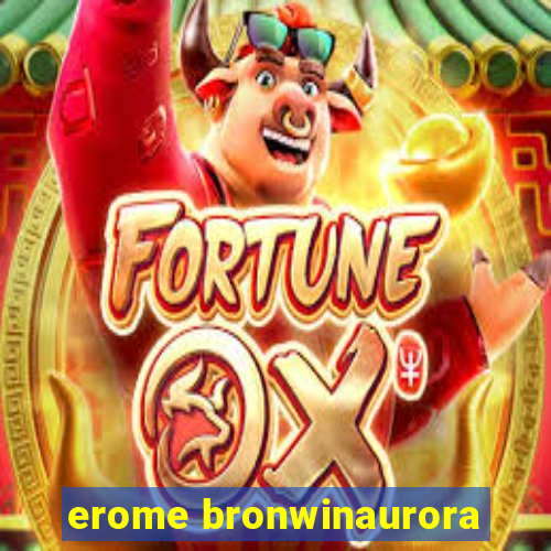 erome bronwinaurora